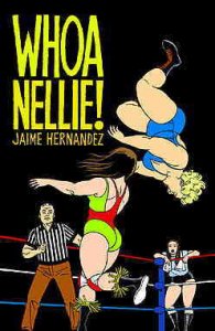 Whoa, Nellie! TPB #1 VF ; Fantagraphics | Jaime Hernandez