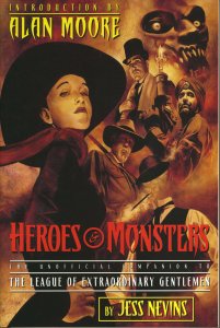 Heroes And Monsters: The Unofficial Companion to The League of Extraordinary Gen