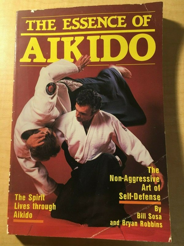 The Essence of Aikido Bill Sosa Bryan Robbins Japanese Martial Arts Book MFT2