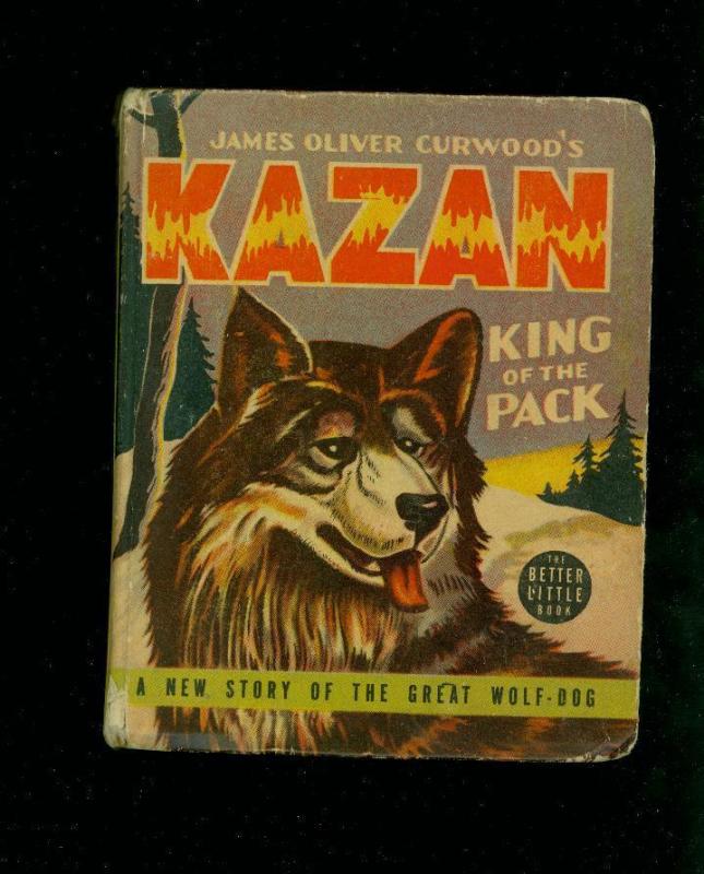 KAZAN : KING OF THE PACK-#1471-BIG LITTLE BOOKS-CURWOOD-HESS-1940-vg+ VG+