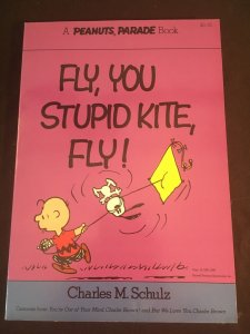 FLY, YOU STUPID KITE, FLY! Peanuts Parade Book #6, Trade Paperback