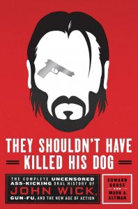 They Shouldn`t Have Killed His Dog Uncensored Hist John Wick St. Martins Book