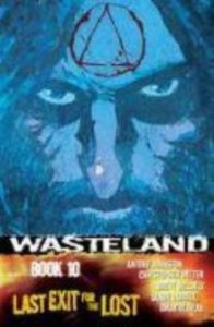 WASTELAND TP VOL 10 LAST EXIT FOR THE LOST (MR)