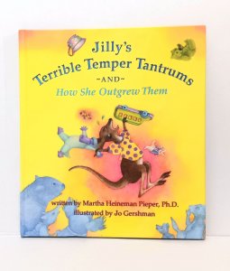 JILLY TERRIBLE TEMPER TANTRUMS & HOW SHE OUTGREW THEM (2017) HARDCOVER | NEW