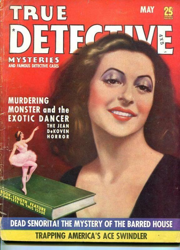 TRUE DETECTIVE-MAY 1938-G-HARD BOILED-SPICY-MURDER-RAPE-POISON-EXOTIC DANCER G