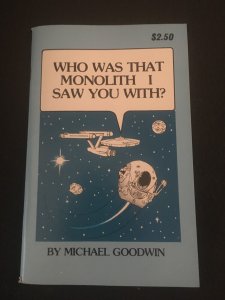 WHO WAS THAT MONOLITH I SAW YOU WITH Michael Goodwin, Star Trek Parody Softcover
