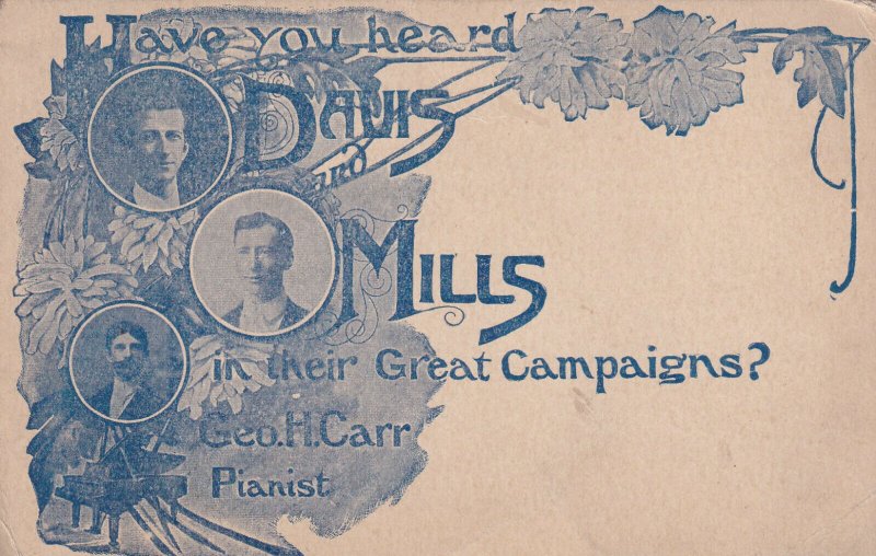 Have You Heard Davis And Mills In Their Great Campaigns?, Geo.H.Carr Pianist