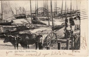 RI   BLOCK ISLAND   Old Harbor / Ships, Oxen Cart  1906 p...