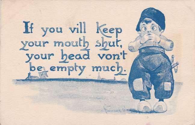 If you vill Keep your mouth shut - Your head von't be empty much. - pm 1912 - DB