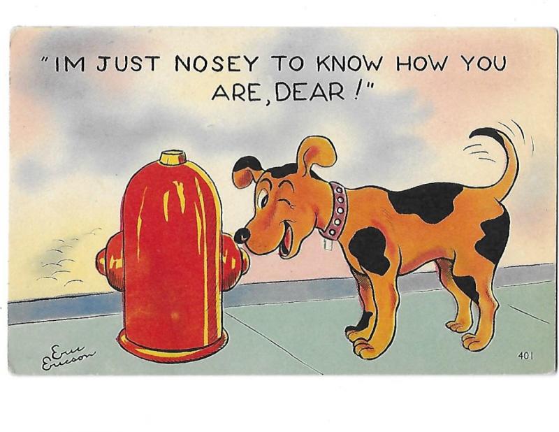 Dog Humour I'm Just Nosey to Know How You Are Dear