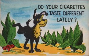 ad slogan parody postcard: Do Your Cigarettes Taste Different Lately?