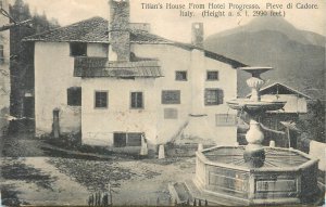 Italy Veneto PIEVE DI CADORE TITIAN'S HOUSE FROM HOTEL PROGRESSO old postcard