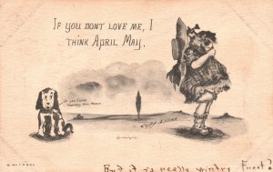 Vintage Postcard 1912 If You Don't Love Me I Think April May Dog Girl Comical