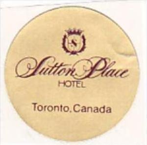 CANADA TORONTO SUTTON PLACE HOTEL VINTAGE LUGGAGE LABEL