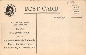 G15/ Glacier National Park Montana Postcard Halethorpe Maryland Railroad Indians