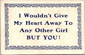 Humour Motto Card I Wouldn't Give My Heart Away to Any Other Girl But You