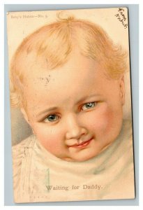 Vintage 1907 Postcard Cute Blue Eyed Baby - Baby's Habits Waiting for Daddy