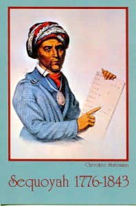 Sequoyah,  Famous Cherokee Soldier & Statesman