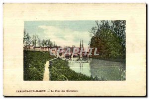 Old Postcard Chalons sur Marne (Marne) The Bridge of Mariners