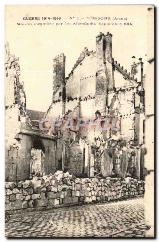 Soissons - house burned by the Germans - War 1914 - militaria - Old Postcard