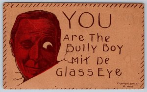 You Are The Bully Boy Mit De Glass Eye, Antique 1907 M. Stein Postcard