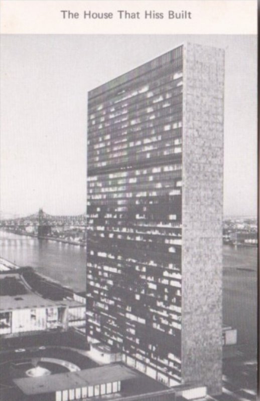 United Nations Headquarters Building The House That Hiss Built