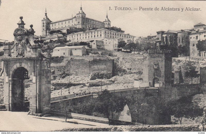 TOLEDO, Spain, 1900-10s ; Puente de Alcantara y Alcazar