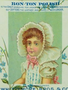 1870's-80's Lovely Girl in Bonnet Bon Ton Polish Whittemore Bros Trade Card F83