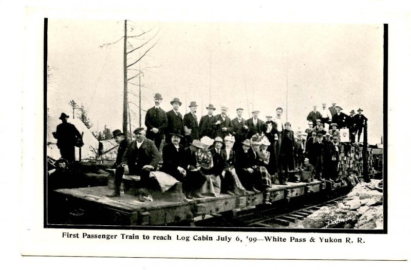 Canada - YK. 1st Passenger Train to Reach Log Cabin July 6, 1899. WP&YRR