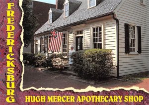 Hugh Mercer Apothecary Shop   Fredericksburg, Virginia 