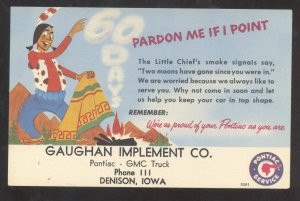 DENISON IOWA GAUGHAN IMPLEENT CO. PONTIAC SERVIDE INDIAN SMOKE POSTCARD