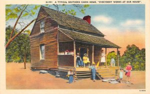 FAMILY~Porch Of A TYPICAL SOUTHERN CABIN HOME~Everybody Works  c1940's Postcard