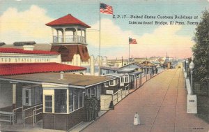 EL PASO, TX Texas  US CUSTOMS BUILDING~International Bridge  1950 Linen Postcard