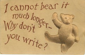 c1908 Postcard Die-Cut Teddy Bear Can't Bear it Much Longer Why Don't You Write?