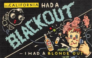 California CA  BLACKOUT~BLONDE OUT  Drunk Man  c1940's Linen Comic Postcard