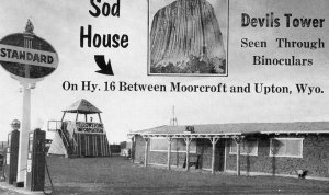 Postcard View of Sod House & Standard Oil Sign, Hwy. 16, Upton, WY.  Z9