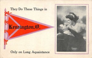 H58/ Kensington Ohio Postcard 1913 Pennant They Do These Things Kiss
