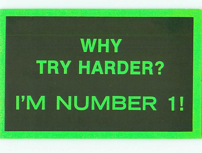 Why Try Harder Im Number 1 Bright Clean  Postcard # 6184