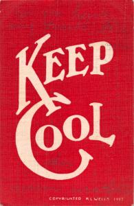 KEEP COOL~R L WELLS 1907 POSTCARD