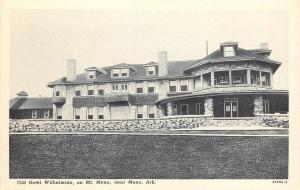 1915-1930 Postcard; Old Hotel Wilhelmina on Mt. Mena, Mena AR Polk County