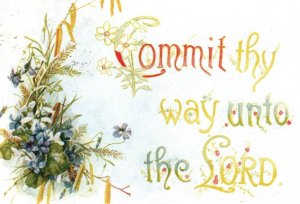 Vintage Postcard-Early 1900s-Bible Verse-Commit Thy Way to Lord-Floral-Christian