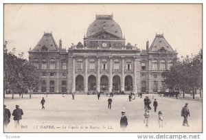 LE HAVRE, Seine Maritime, France, 1900-1910´s; La Facade De La Bourse