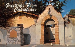 Greetings from Capistrano Main Entrance San Juan Capistrano California  