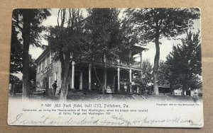 .01 POSTCARD - 1905 USED - c1905 - MILL PARK HOTEL, BUILT 1752, POTTSTOWN, PA.