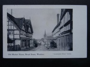 WEOBLEY Old Market House, Broad Street c1907 Postcard by Leominster News