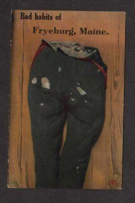 ME Bad habits of FRYEBURG MAINE Postcard PC Pants 1912