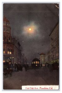 Fair Oak Ave. Pasadena Cal. California Postcard Trolley Car Night Scene Moon