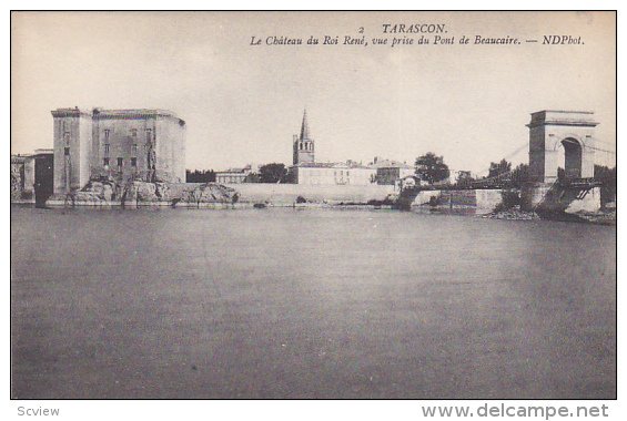 Le Chateau Du Roi Rene, Vue Prise Du Pont De Beaucaire, TARASCON (Bouches-du-...