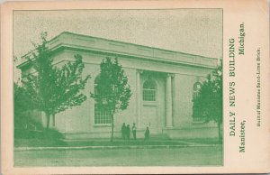 Daily News Building Manistee MI Michigan Unused Postcard G10