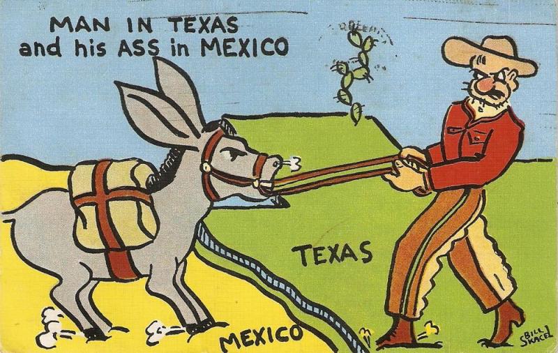 Man in Texas and his ass in Mexico Humorous American PC 